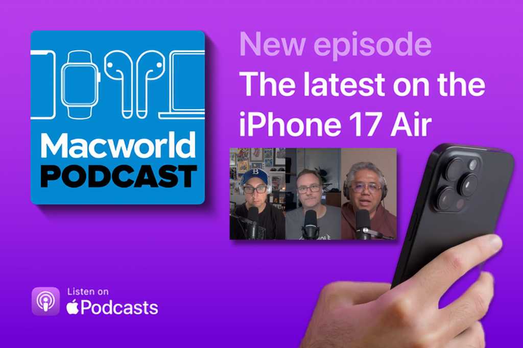 Macworld Podcast: The latest on the iPhone 17 Air Macworld Podcast 945