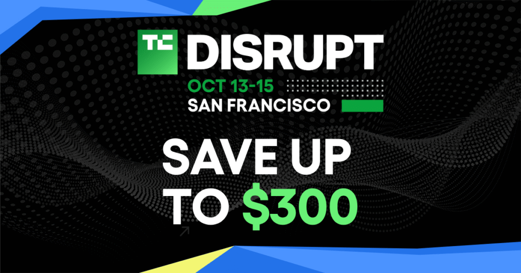 Last chance: Save up to $300 on your TechCrunch Disrupt 2026 ticket today 